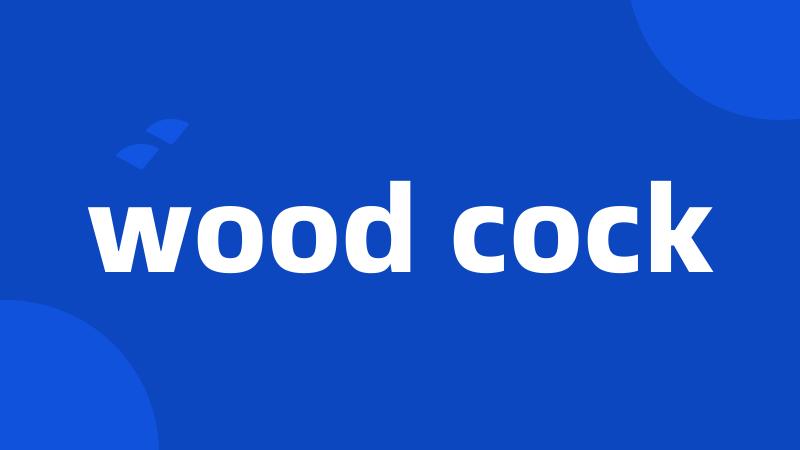 wood cock