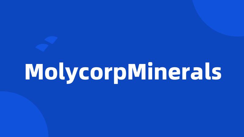 MolycorpMinerals