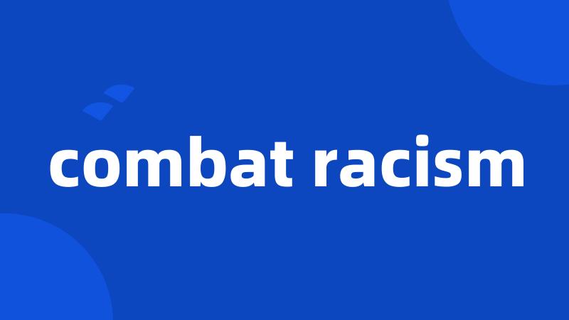 combat racism