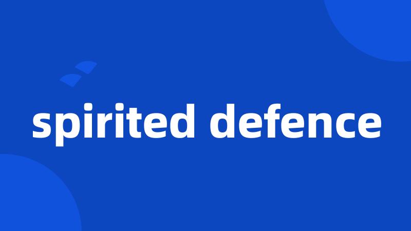 spirited defence