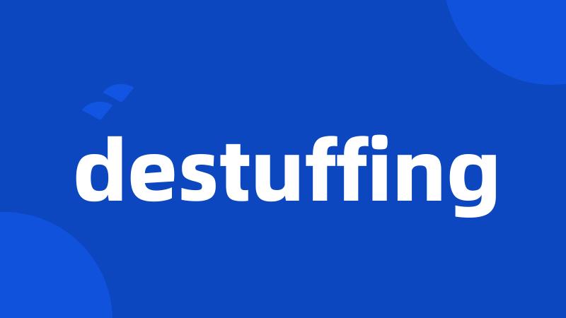 destuffing