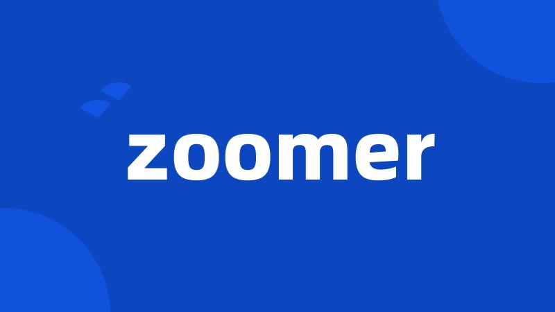 zoomer