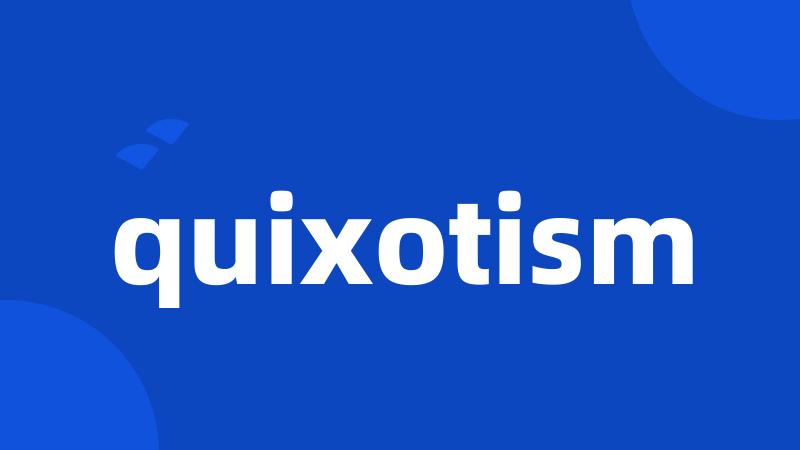 quixotism