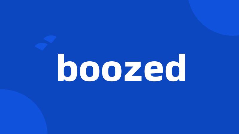 boozed