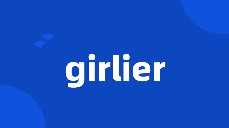 girlier