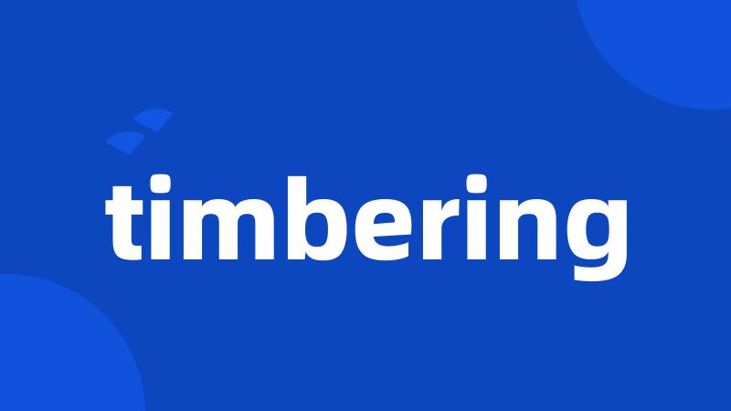 timbering