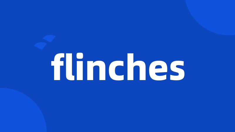 flinches