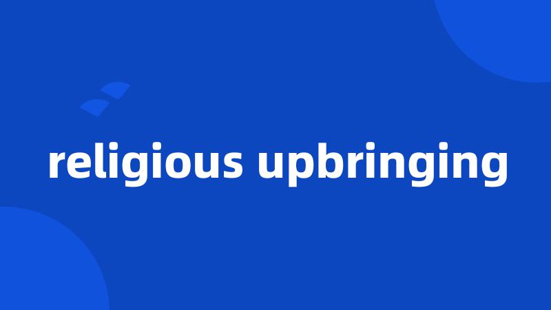 religious upbringing