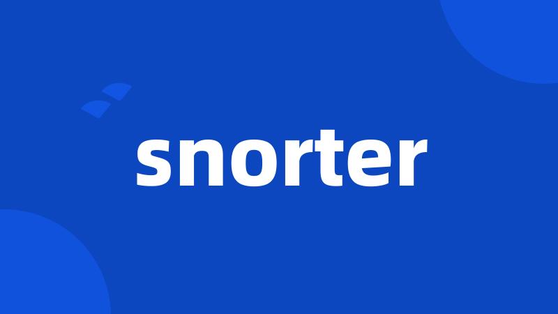 snorter