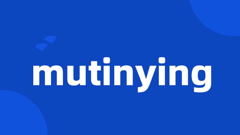 mutinying