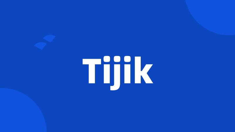 Tijik