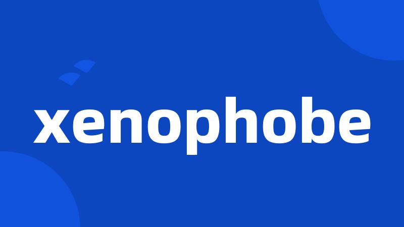 xenophobe