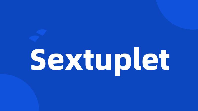 Sextuplet