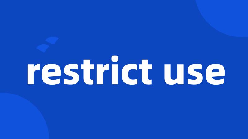 restrict use