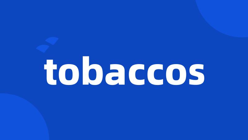 tobaccos