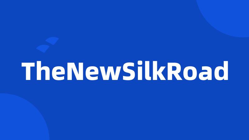 TheNewSilkRoad