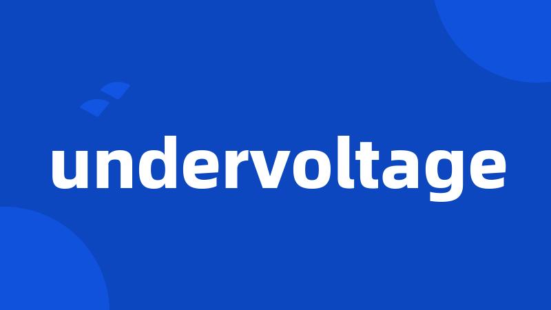 undervoltage