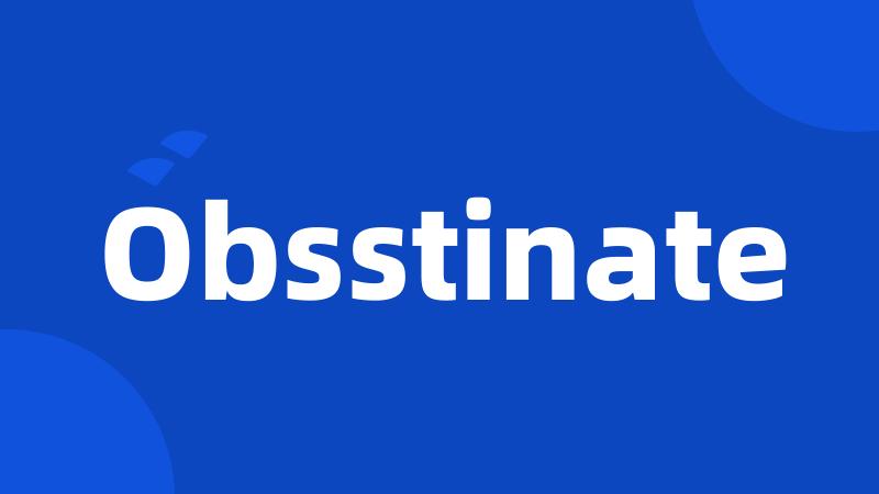 Obsstinate