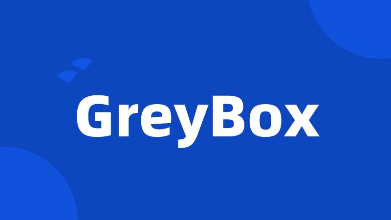 GreyBox