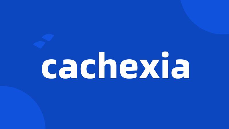 cachexia