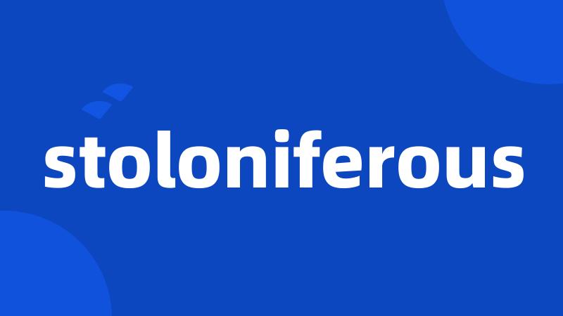 stoloniferous