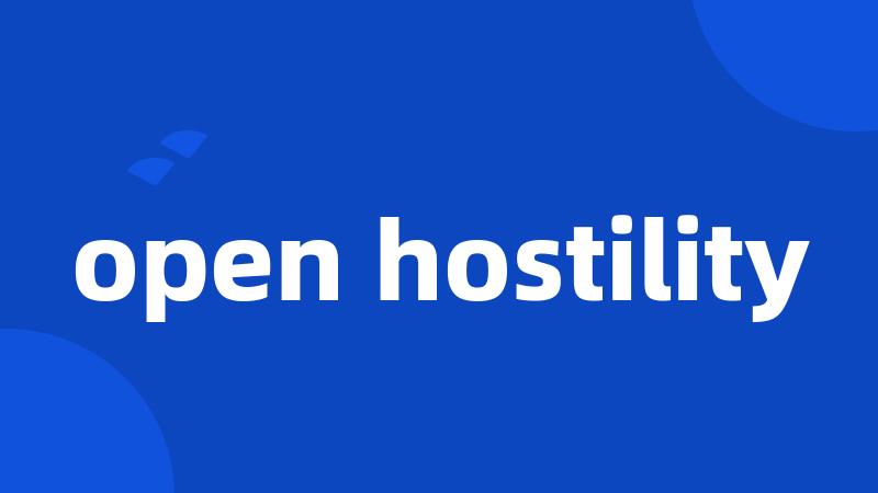 open hostility