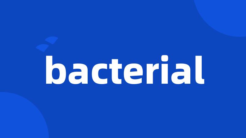 bacterial