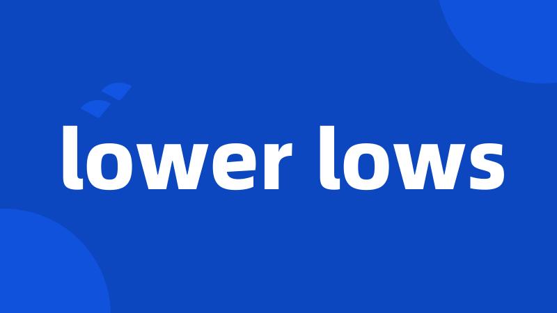 lower lows