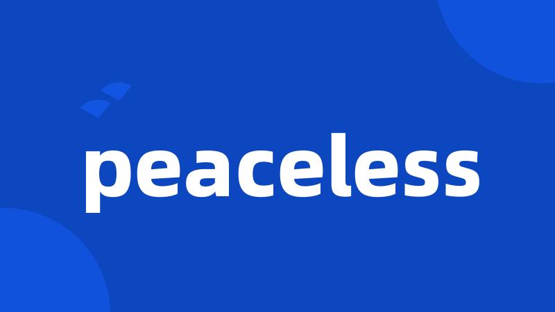 peaceless