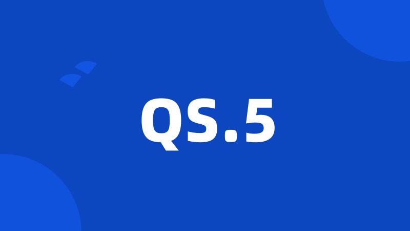 QS.5