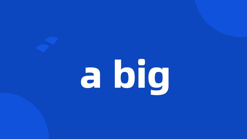 a big