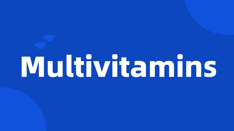 Multivitamins