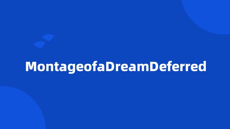 MontageofaDreamDeferred