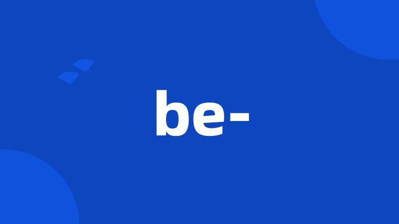 be-