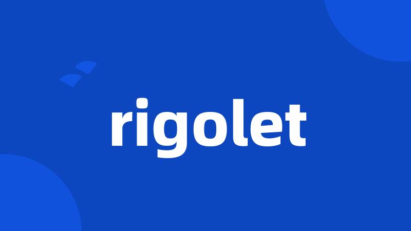 rigolet