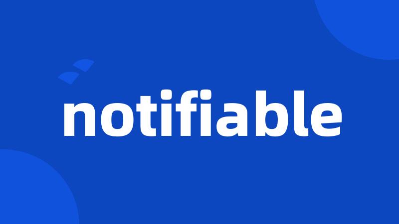 notifiable