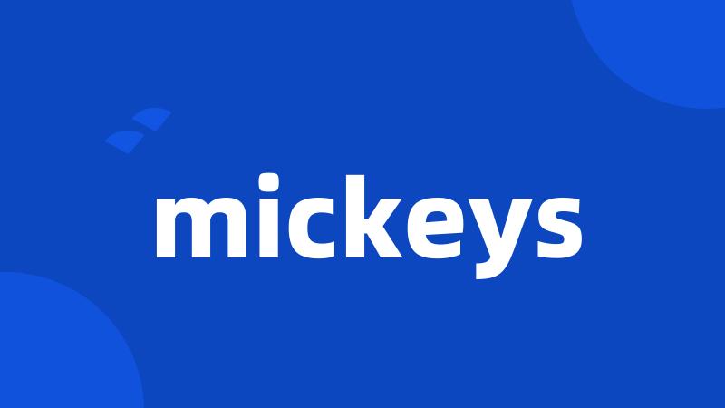 mickeys