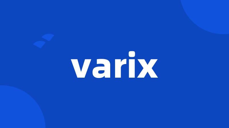 varix