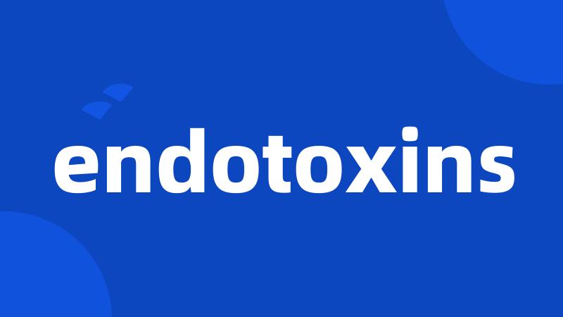 endotoxins