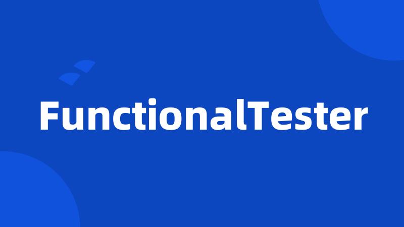 FunctionalTester