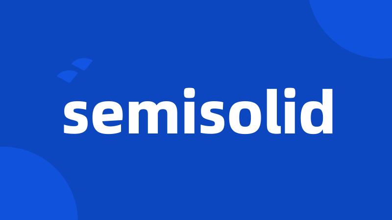 semisolid