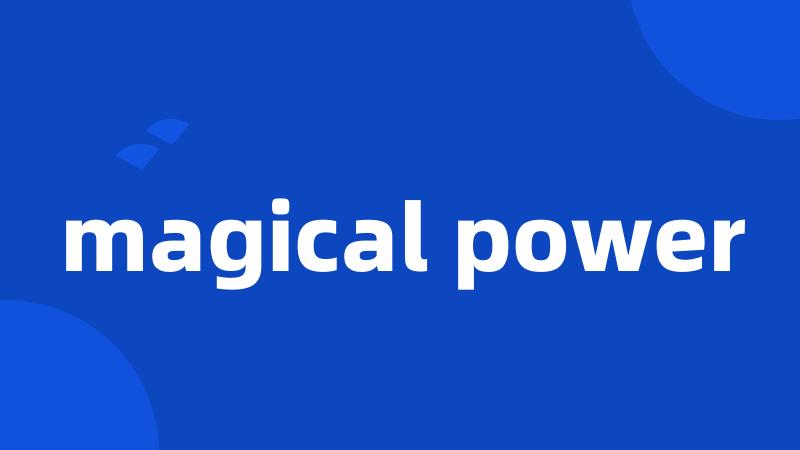 magical power