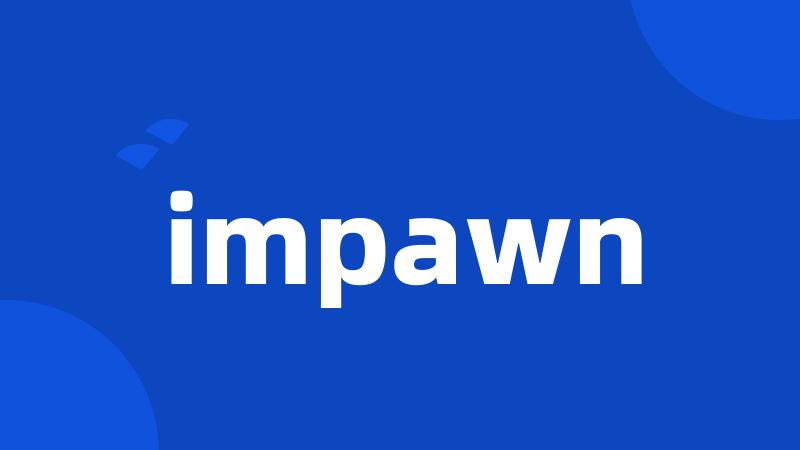 impawn