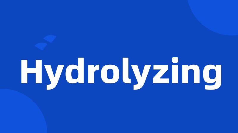 Hydrolyzing