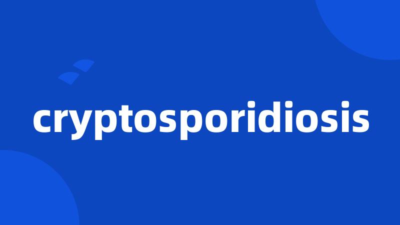 cryptosporidiosis