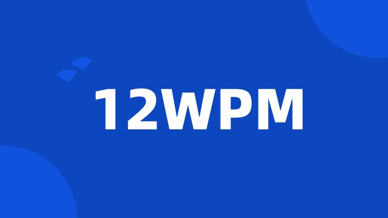 12WPM