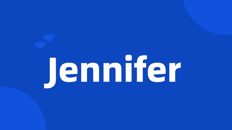 Jennifer