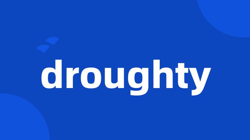 droughty