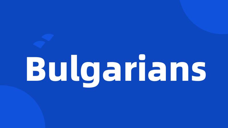 Bulgarians