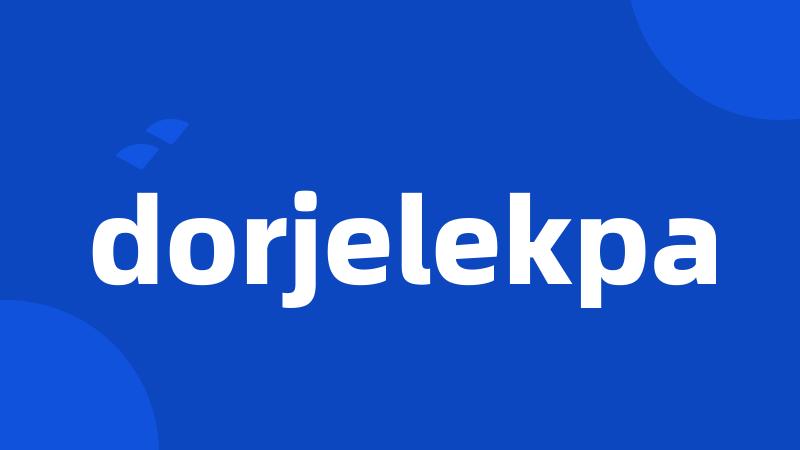 dorjelekpa